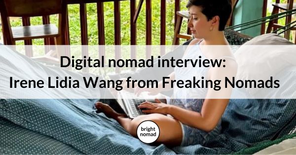 Digital nomad interview with Irene Lidia Wang