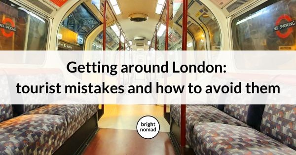 Getting around London tourist mistakes and how to avoid them