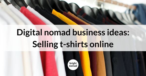How to sell tshirts online for digital nomads