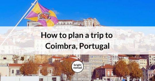 Plan a trip to Coimbra - city break travel guide