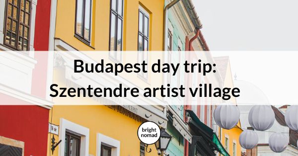 Szentendre artist village Budapest day trip